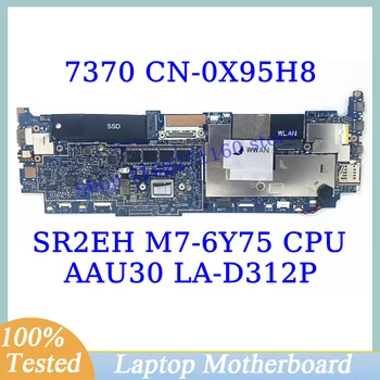 CN-0X95H8 0X95H8 X95H8 За Dell 7370 С дънна платка SR2EH M7-6Y75 CPU AAU30 LA-D312P дънна Платка на лаптоп 100% Тествана, работи добре