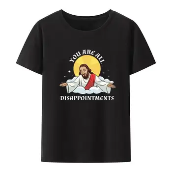 Забавен Исус Христос, мем, вие всички разочарование, тениска с християнските принтом, дамски и мъжки, лятна, с къс ръкав, памучна голям размер