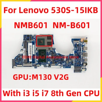 Лаптоп Lenovo 530S-15IKB дънна Платка С процесор i3 i5 i7 8-то поколение M130 V2G GPU NMB601 NM-B601 5B20R12501 5B20R12686 5B20R12431