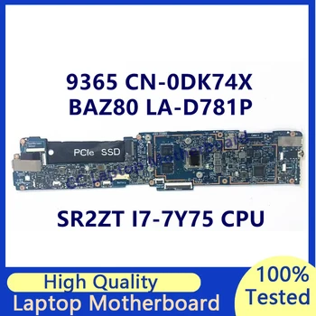 CN-0DK74X 0DK74X DK74X За лаптоп Dell 9365 дънна Платка С процесор SR2ZT I7-7Y75 8 GB BAZ80 LA-D781P 100% Напълно Тествана, Работи добре