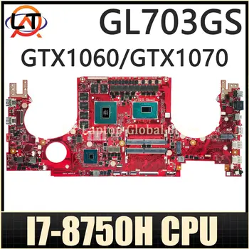S7BS За ASUS ROG PLUS GL703G GL703GS GL703GM дънна Платка на лаптоп I7-8750H процесор GTX1060-3G/6G GTX1070-8G ОСНОВНА ТАКСА