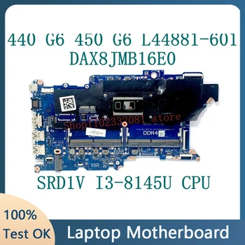 L44881-601 L44881-501 L44881-001 DAX8JMB16E0 За 440 HP G6 450 G6 дънна Платка на лаптоп С процесор SRD1V I3-8145U 100% Напълно Изпитано Добре