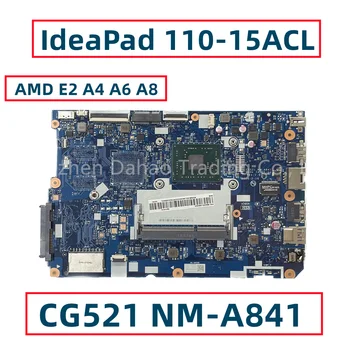 За Lenovo IdeaPad 110-15ACL дънна Платка на лаптоп С процесор AMD E2 A4 A6 A8 CG521 NM-A841 5B20L46262 5B20L46264 5B20L46258